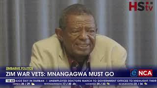 Zimbabwe War Vets: Mnangagwa must go