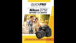 Nikon D750 Beyond the Basics Instructional Guide by QuickPro Camera Guides