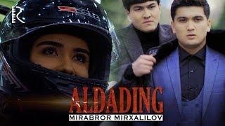 Mirabror Mirxalilov - Aldading | Мираброр Мирхалилов - Алдадинг