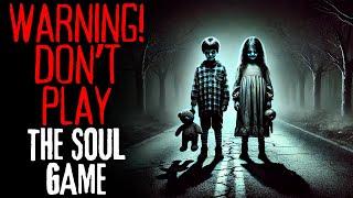 "WARNING! Don't Play the Soul Game" | Creepypasta Narration