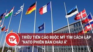 Triều Tiên cáo buộc Mỹ tìm cách lập "NATO phiên bản châu Á" | Truyền hình Quốc hội Việt Nam