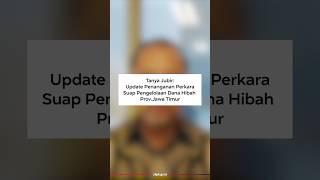 #Tanyajubir Update Penanganan Perkara Suap Pengelolaan Dana Hibah Prov.Jawa Timur #Shorts