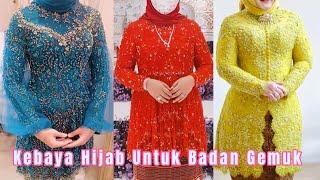 MODEL KEBAYA SPESIAL HIJAB UNTUK BADAN GEMUK #kebayamodern #kebayahijab #kebayaterbaru #hijabstyle