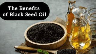The Benefits of Black Seed Oil