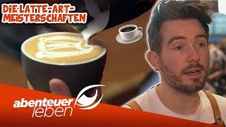 Die deutsche Latte Art-Meisterschaft  Kaffeekunst vom FEINSTEN | Abenteuer Leben