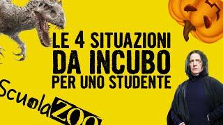 LE 4 SITUAZIONI DA INCUBO PER UNO STUDENTE #ScuolaZoo