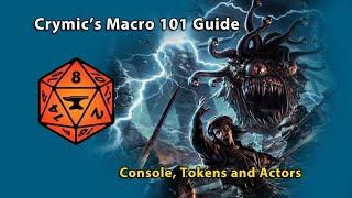 Crymic's Macro 101 Guide : Console, Tokens and Actors for FoundryVTT