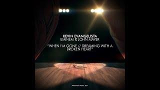 Kevin Evangelista - When I'm Gone X Dreaming with a Broken Heart