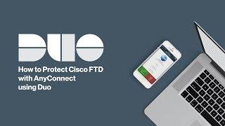 How to Protect Cisco Firepower Threat Defense (FTD) VPN with AnyConnect using Duo