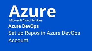 Azure DevOps - How to Set up Azure DevOps Repos