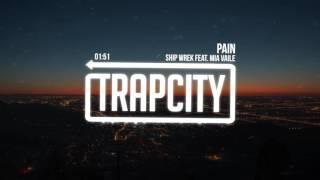 Ship Wrek - Pain (feat. Mia Vaile)