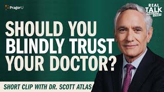 Should You Blindly Trust Your Doctor? | Real Talk | PragerU