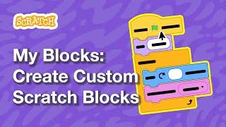 Scratch My Blocks, Part 1: Create Custom Blocks | Tutorial