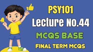 Psy101 Short lecture 44 || Psy101 Final Term Mcqs Spring 2024 || Psy101 Final Term preparation 2024