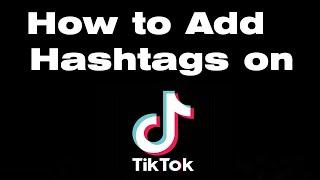 How to add hashtags to Tik Tok videos