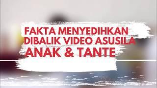 Fakta Menyedihkan Dibalik Video Asusila Viral Anak & Tante