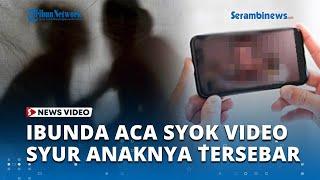 Orang Tua ACA Syok Lihat Video Syur Sang Anak Tersebar di Situs Dewasa dan Medsos