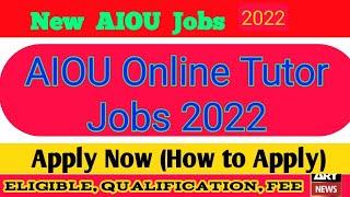 New AIOU Online Tutor Jobs || How to Apply, Eligibility Criteria, Fee of AIOR Tutorship