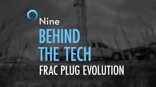 Behind the Tech: Frac Plug Evolution