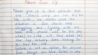 Write a short essay on Never Give Up | Essay Writing | English