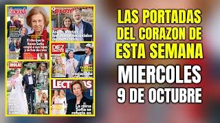 LAS PORTADAS de la PRENSA del CORAZON de este MIERCOLES 9 de OCTUBRE