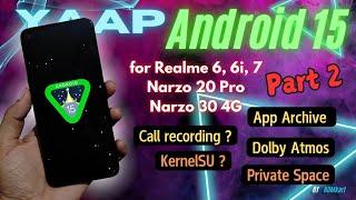 Android 15 YAAP for Realme 6, 6i, Realme 7, Narzo 20 Pro, Narzo 30 4G [] Part 2