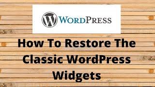 How To Restore The Classic WordPress Widget