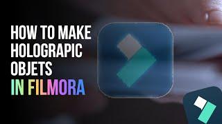 How To Make Holographic Objects On Filmora 13