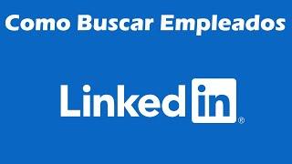 Cómo buscar empleados en LinkedIn: Guía paso a paso para encontrar talento 