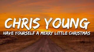 Chris Young - Have Yourself A Merry Little Christmas (Lyrics)