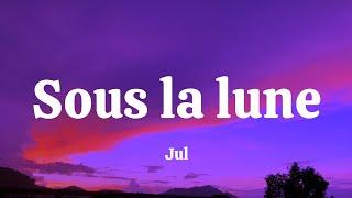 Jul - Sous la lune ( Parole / كلمات )