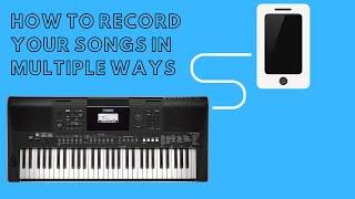 How to record your favourite songs in multiple ways | Yamaha PSR - E463 Tutorial (Part 2)