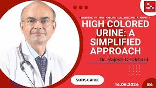 High Coloured Urine | Urinary Tract | Dr. Rajesh Chokhani | STEER Video 54 | Kidney Disorders