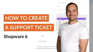 How to: Create a Correct Support Ticket - Shopware 6 Tutorial