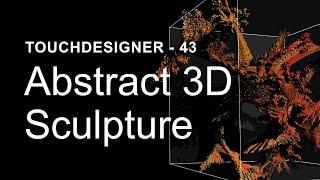 Abstract 3D Sculpture – TouchDesigner Tutorial 43