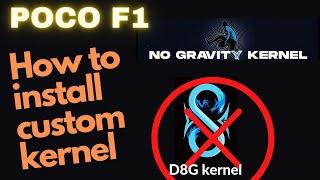 How To Install No Gravity Custom Kernel In POCO F1 | Please Avoid D8G Kernel