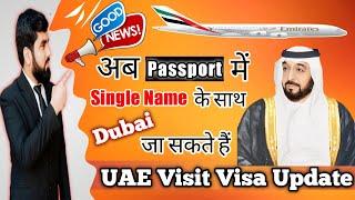 Good News  Dubai immigration allowed single name on passport | Dubai Visit Visa updates Today | UAE