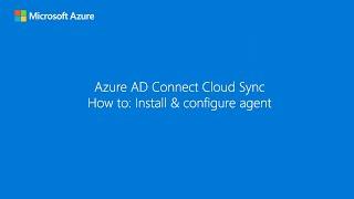 Microsoft Entra Connect Cloud Sync: How to install and configure an agent
