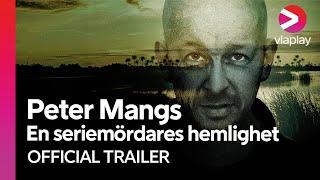 Peter Mangs - En seriemördares hemlighet | Official Trailer | A Viaplay Documentary