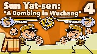 Sun Yat-sen - A Bombing in Wuchang - Part 4 - Extra History