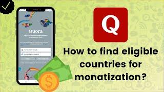 How to find eligible countries for monetization on Quora? - Quora Tips