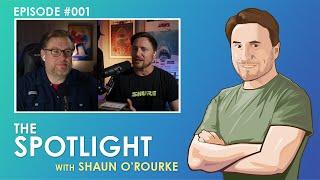 The Spotlight with Shaun O'Rourke - Episode 001