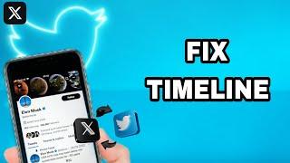 How To Fix And Solve X Twitter App Timeline | Final Solution