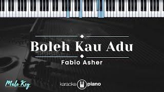 Boleh Kau Adu - Fabio Asher (KARAOKE PIANO - MALE KEY)