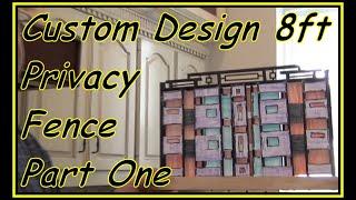 Custom design privacy fence 8 ft. One of a kind step by step how I built this long last artist fence