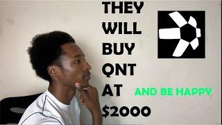 THEY WILL BUY QNT FOR $2,000 AND BE HAPPY