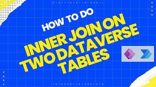Power Apps - How to do Inner Join between Data Verse Tables - Dataflows