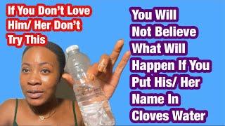 Put His / Her Name In Cloves Water And See What Happens Next | If You Don’t Love Him/Her Don’t Try