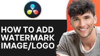 How To Add A Watermark Image/Logo In DaVinci Resolve 19 (2024)