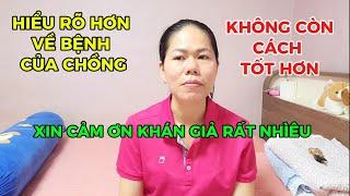 VÌ BỆNH TÌNH CỦA CHỒNG QUÁ NẶNG  ĐÀNH THUẬN THEO Ý KIẾN BÊN GIA ĐÌNH CHỒNG. 